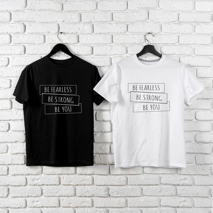 T-Shirt Be Fearless, Be Strong, Be You