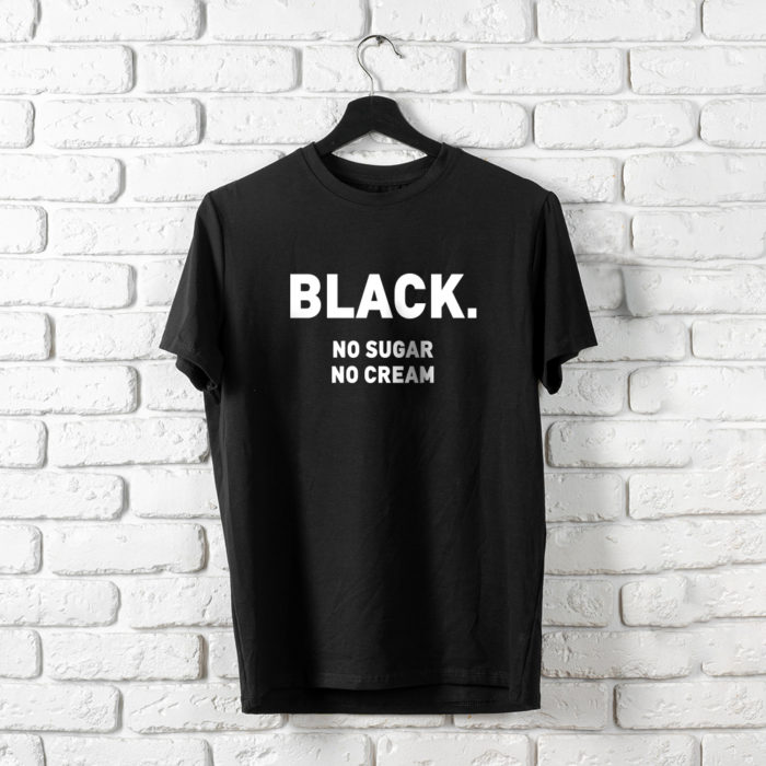T-Shirt Black. No Sugar, No Cream