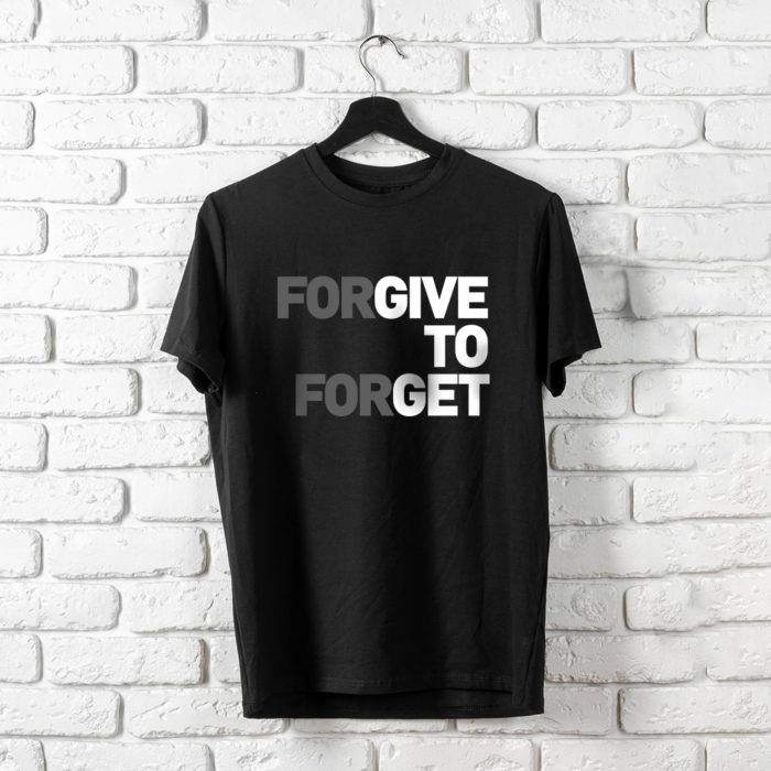 T-Shirt Forgive to Forget