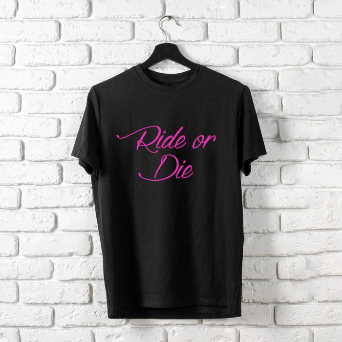 T-Shirt Ride Or Die